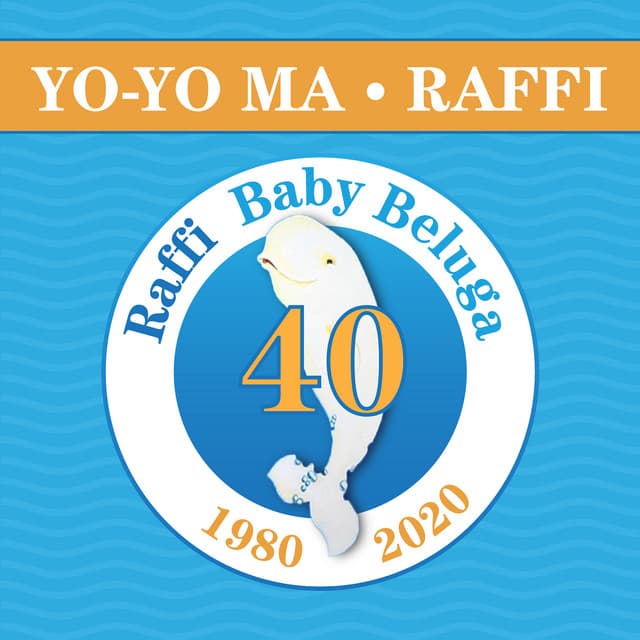 Baby Beluga (40th Anniversary) by Raffi, Yo-Yo Ma preview image